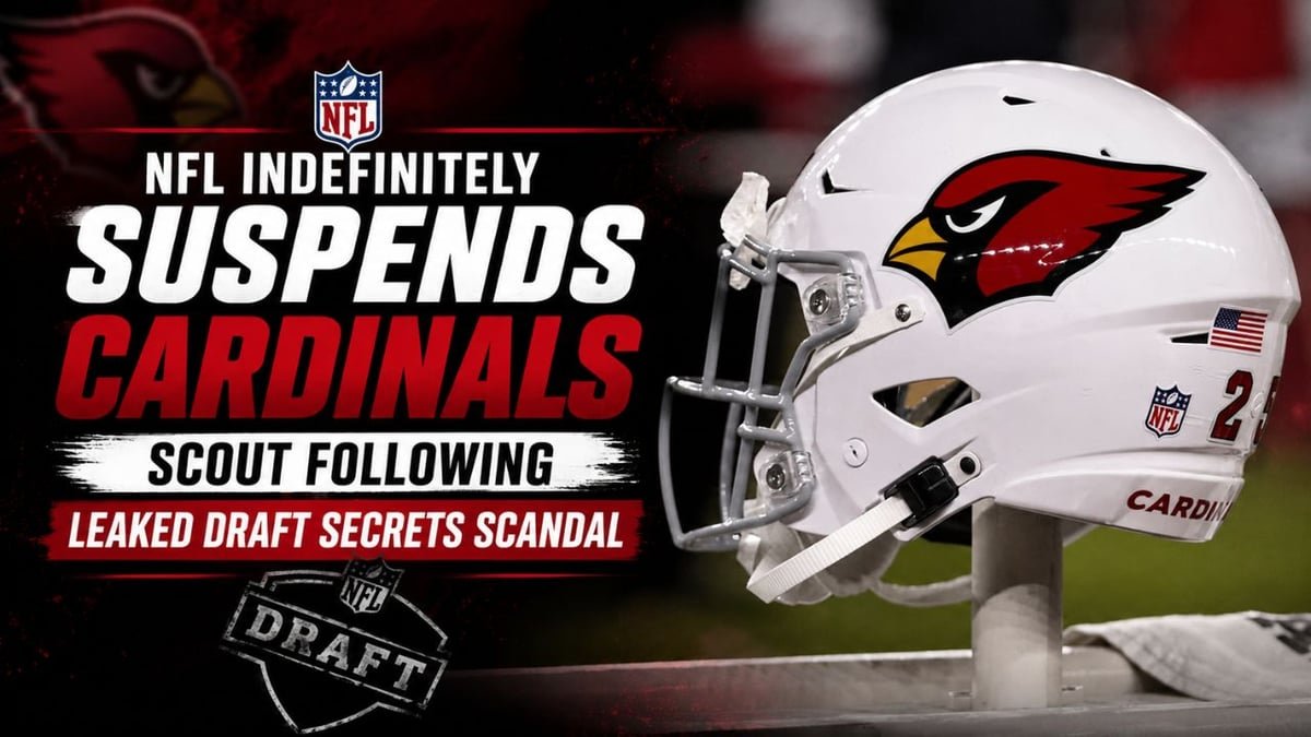NFL Indefinitely Suspends Cardinals Scout Following Leaked Draft Secrets Scandal